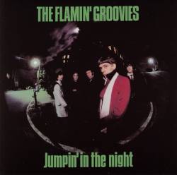 Flamin' Groovies : Jumpin' in the Night